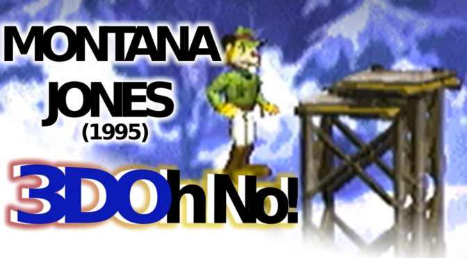 3DOh No!: Montana Jones