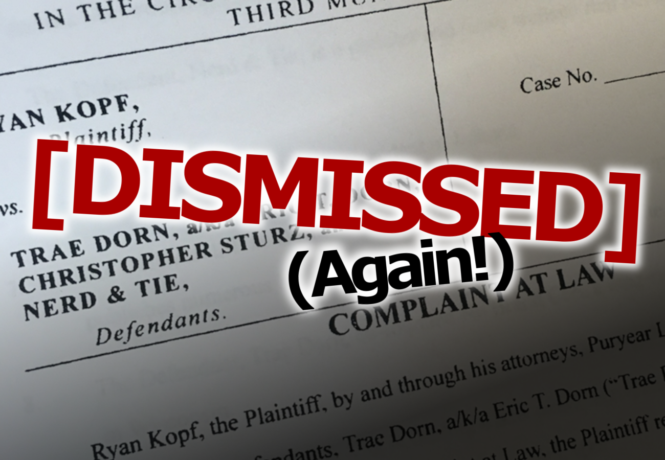 Ryan Kopf’s Second Lawsuit Against Us Has Been Finally Dismissed Nerd & Tie Network