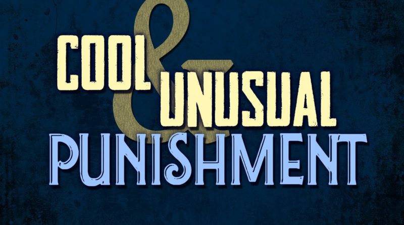 Cool & Unusual Punishment