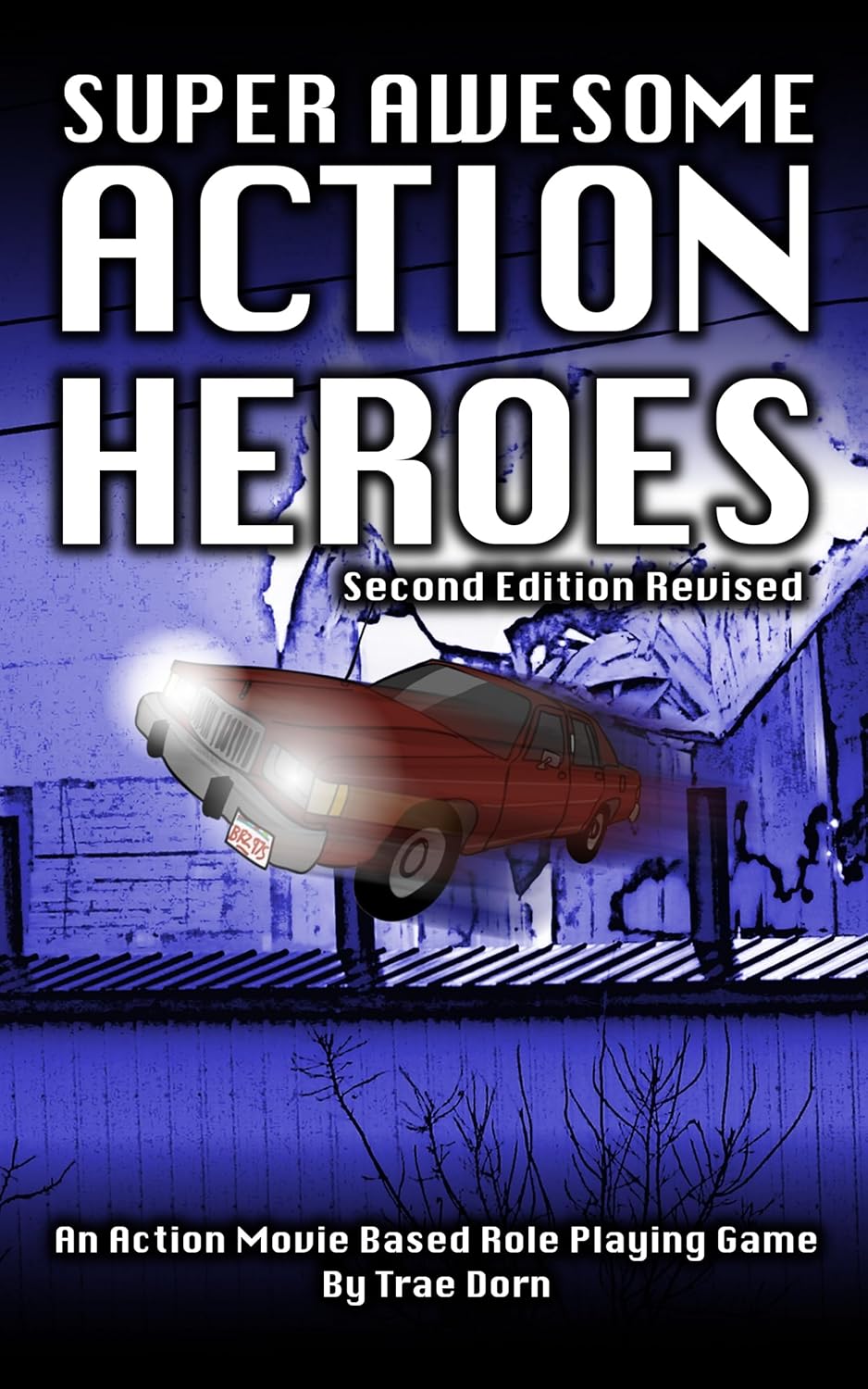 Super Awesome Action Heroes: An Action Movie Role Playing Game System (Second Edition Revised)