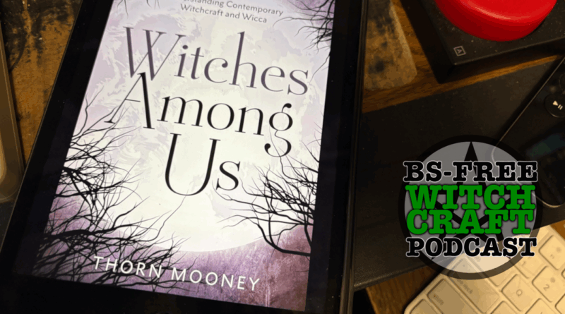 83. An Honest Review of Thorn Mooney’s “Witches Among Us”